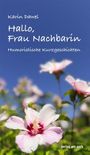 Texte: "Karin Dawel", "Hallo, Frau Nachbarin", "Humoristische Kurzgeschichten", "verlag am park". Blühende Hibiskusblumen im Vordergrund.
