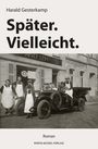 Titel: "Später. Vielleicht." von Harald Gesterkamp. Schwarz-Weiß-Foto: Gruppe vor altem Auto und Geschäft.