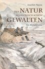 Joachim Heyna: Der Natur schrecklich schön` Gewalten, Buch