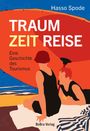 Hasso Spode: Traum Zeit Reise, Buch