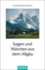 : Sagen und Märchen aus dem Allgäu, Buch