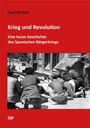 „Paul Michel, Krieg und Revolution. Eine kurze Geschichte des Spanischen Bürgerkriegs. ISP“; historisches Foto von Kämpfern.