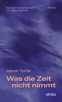 Buchtitel in Orange: "Was die Zeit nicht nimmt." Blaue Textur im Hintergrund. Autor: Marek Torčík.