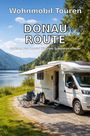 Wohnmobil Touren, DONAU ROUTE, Entlang der Donau bis zum Schwarzen Meer. Wohnmobil an Flussufer mit Bergen.