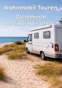 Wohnmobil-Reisefuehrer. de Reisenberger: Wohnmobil Routen: Ostseeküste - Von der Lübecker Bucht über Rügen bis Usedom., Buch