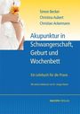 Simon Becker: Akupunktur in Schwangerschaft, Geburt und Wochenbett, Buch