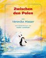 "Zwischen den Polen, von Veronika Masser, mit Illustrationen von Walter Lechthaler." Ein lächelnder Eisbär und Pinguin.