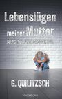 G. Quilitzsch: Lebenslügen meiner Mutter, Buch