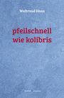 Waltraud Haas: Pfeilschnell wie Kolibris, Buch