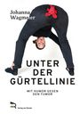 Johanna Wagmeier: Unter Der Gürtellinie, Buch