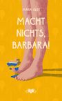Maria Gleit: Macht nichts, Barbara!, Buch