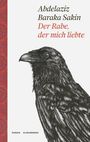 "Abdelaziz Baraka Sakin. Der Rabe, der mich liebte. Roman Klingenberg." Zeichnung eines Raben in Schwarz-Weiß.