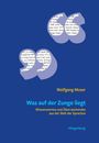 Text: Wolfgang Moser, Was auf der Zunge liegt, Wissenswertes und Überraschendes aus der Welt der Sprachen, Klingenberg. 

Beschreibung: Blauer Hintergrund, große Buchstaben, durch die fremdsprachige Texte sichtbar sind.