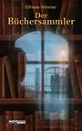 Text: "Elfriede Wimmer, Der Büchersammler". Silhouette eines Kopfes vor Bücherregalen und einem regnerischen Fenster mit Tor.
