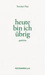 Thorsten Pütz: heute bin ich übrig, Buch