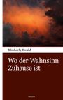 Kimberly Ewald: Wo der Wahnsinn Zuhause ist, Buch