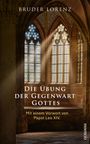 "BRUDER LORENZ. Die Übung der Gegenwart Gottes. Mit einem Vorwort von Papst Leo XIV." zeigt gotische Kirchenfenster.