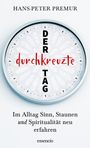 "HANS-PETER PREMUR. Der durchkreuzte Tag. Im Alltag Sinn, Staunen und Spiritualität neu erfahren. essencio." Uhrendesign.