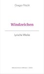 Titel: Windzeichen. Untertitel: Lyrische Werke. Autor: Gregor Prächt. Verlag: Verlagshaus Hernals | Wien. Schlichtes Design.