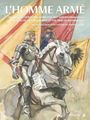 "L’Homme Armé" zeigt einen gepanzerten Reiter auf einem weißen Pferd, vor roten und gelben Bannern, neben einem Soldaten.