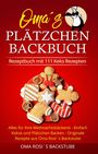 Oma Rosi's Backstube: Rezeptbuch mit 111 Keks Rezepten, Buch