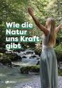Erika König: Wie die Natur uns Kraft gibt, Buch