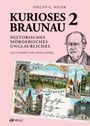 Philipp G. Bauer: Kurioses Braunau 2, Buch