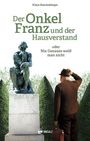 Klaus Ranzenberger: Der Onkel Franz und der Hausverstand, Buch