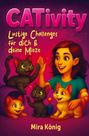 Mira König: CATivity - Lustige Challenges für dich & deine Mieze, Buch