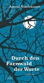 Astrid Nischkauer: Durch den Farnwald der Worte, Buch