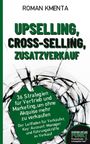 Roman Kmenta: Upselling, Cross-Selling-Zusatzverkauf, Buch