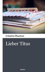 „Fräulein Phantom, Lieber Titus“. Stapel von Briefen, teils mit Luftpost-Design. Unten grauer Hintergrund mit kleinem weißen Logo.