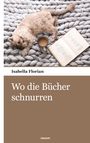Isabella Florian: Wo die Bücher schnurren, Buch
