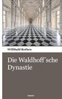 Willibald Rothen: Die Waldhoff´sche Dynastie, Buch