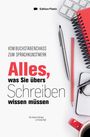 Andrea Fehringer: Alles, was Sie übers Schreiben wissen müssen, Buch