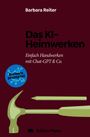 "Barbara Reiter. Das KI-Heimwerken. Einfach Handwerken mit Chat-GPT & Co. Barbara promptet. Edition Platin." Ein Hammer und Nagel.