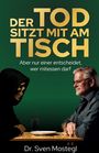 "Der Tod sitzt mit am Tisch. Aber nur einer entscheidet, wer mitessen darf. Dr. Sven Mostegl." Ein Sensenmann und ein Mann am Tisch.