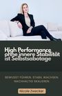 Nicole Zwecker: High Performance ohne innere Stabilität ist Selbstsabotage, Buch