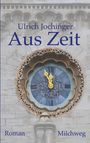 Ulrich Jochinger: Aus Zeit, Buch