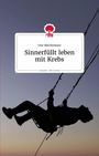 Uwe Böschemeyer: Sinnerfüllt leben mit Krebs. Life is a story - story.one, Buch