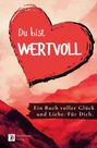 Daniel Hope: Du bist wertvoll! Ein Buch voller Glück und Liebe. Für dich.: Ideal als Geschenk - Farbversion, Buch