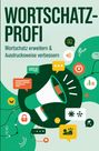 Daniel Emmerstorfer: Wortschatz-Profi - Wortschatz erweitern & Ausdrucksweise verbessern:, Buch