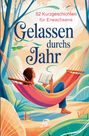 Daniel Hope: Gelassen durchs Jahr: 52 Kurzgeschichten für Erwachsene - voller Achtsamkeit, Gelassenheit und kleiner Anti-Stress-Impulse fürs Herz, Buch