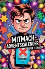 Mira Morgen: Mitmach-Adventskalender für Teenager: Für Mädchen & Jungs: Ein Offline-Adventskalender mit Rätseln, Challenges & Gedanken für Teenager, Buch