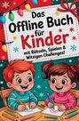 Lisa Hofer: Das Offline Buch für Kinder mit Rätseln, Spielen & witzigen Challenges: Das kreative Mitmachbuch ohne Bildschirm für clevere Kids ab 5 Jahren, Buch