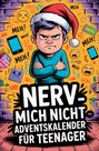 Toni Tannen: Nerv mich nicht - Adventskalender für Teenager:, Buch