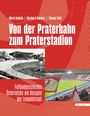 "Von der Praterbahn zum Praterstadion" von Mario Kubista, Bernhard Hammer, Thomas Pöttl. Zwei Stadionbilder.