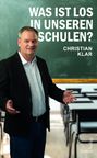 Christian Klar: Was ist los in unseren Schulen?, Buch