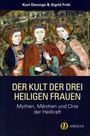 Kurt Derungs: Der Kult der drei heiligen Frauen, Buch