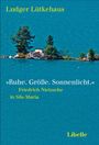 Ludger Lütkehaus: »Ruhe. Größe. Sonnenlicht.«, Buch